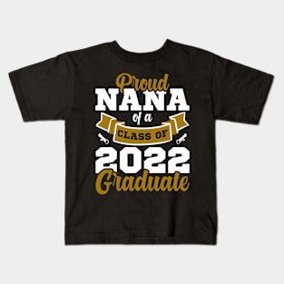 Proud Nana Of A Class Of 2022 Graduate Kids T-Shirt